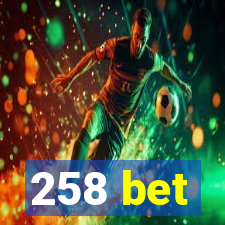 258 bet